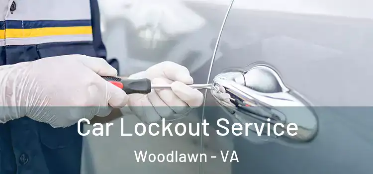 Car Lockout Service Woodlawn - VA