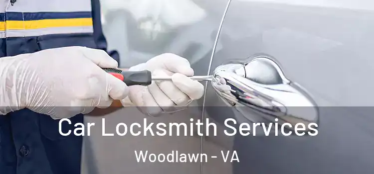  Car Locksmith Services Woodlawn - VA