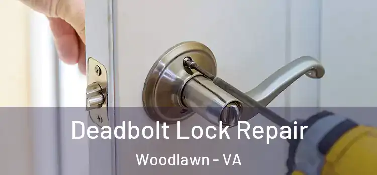 Deadbolt Lock Repair Woodlawn - VA