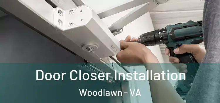  Door Closer Installation Woodlawn - VA