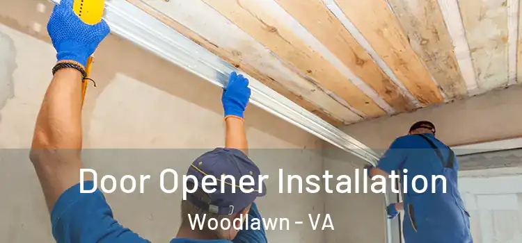Door Opener Installation Woodlawn - VA