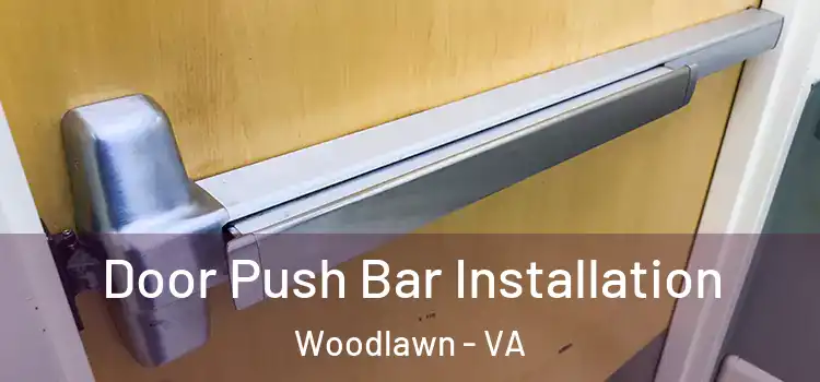  Door Push Bar Installation Woodlawn - VA