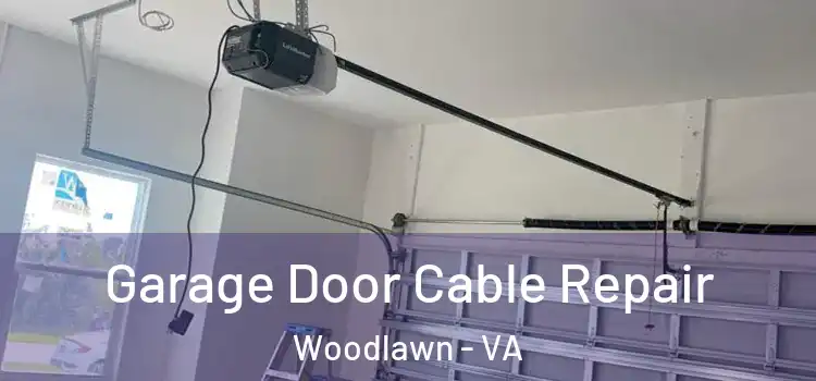  Garage Door Cable Repair Woodlawn - VA
