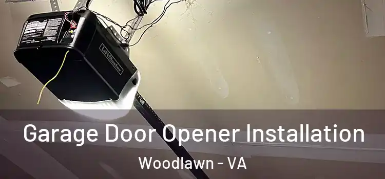  Garage Door Opener Installation Woodlawn - VA