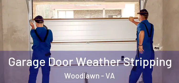  Garage Door Weather Stripping Woodlawn - VA