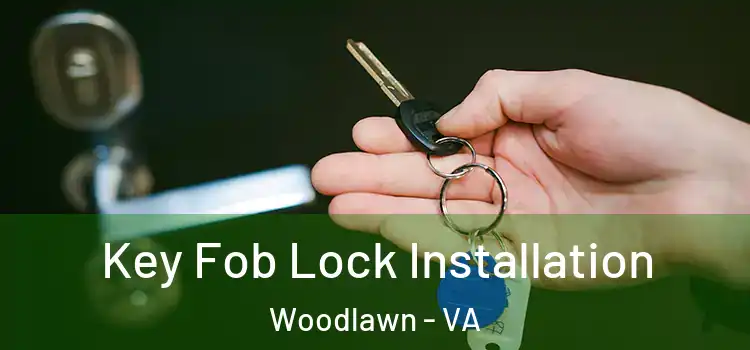 Key Fob Lock Installation Woodlawn - VA