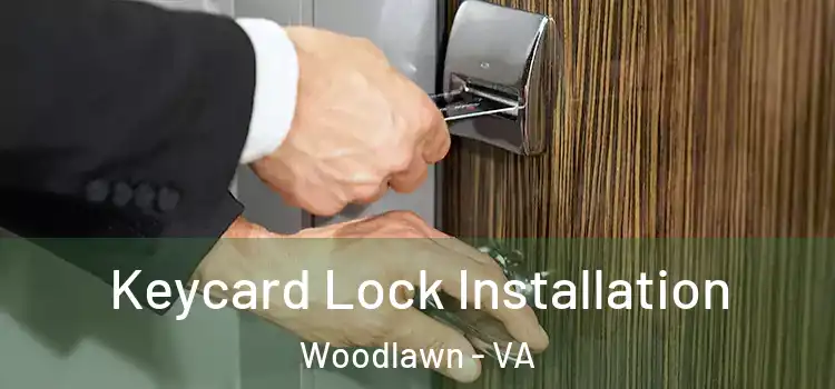 Keycard Lock Installation Woodlawn - VA