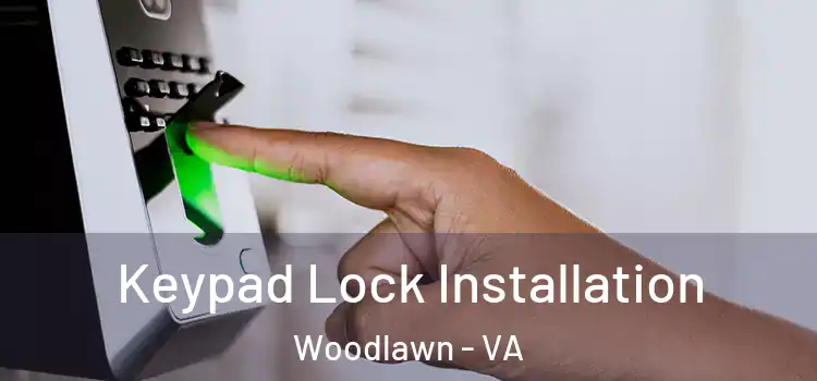  Keypad Lock Installation Woodlawn - VA