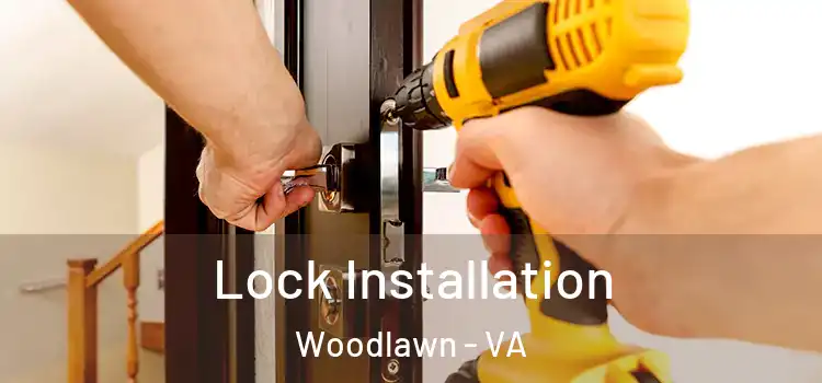 Lock Installation Woodlawn - VA