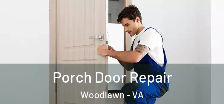  Porch Door Repair Woodlawn - VA