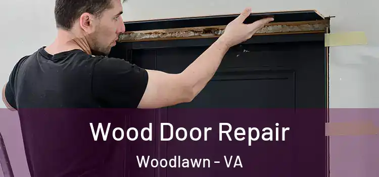 Wood Door Repair Woodlawn - VA
